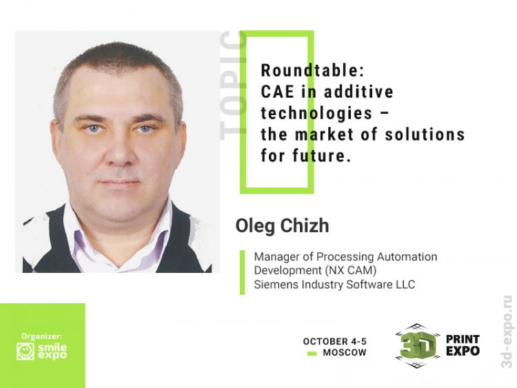 Oleg Chizh from Siemens PLM Software to Talk about Additive Manufacturing at Siemens NX