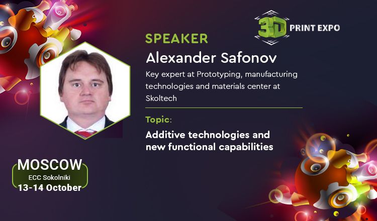 New functional capabilities of 3D printing by Skoltech leading specialist at 3D Print Expo