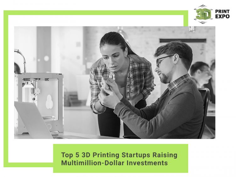 Top 5 3D Printing Startups Raising Multimillion-Dollar Investments