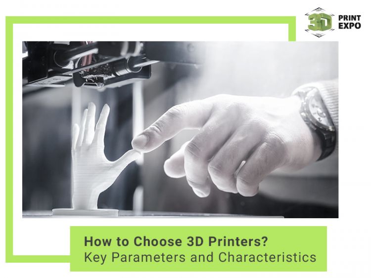 How to Choose 3D Printers? Key Parameters and Characteristics