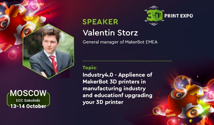 Industry 4.0 with MakerBot 3D printers in the presentation of the General Manager of MakerBot EMEA at 3D Print Expo